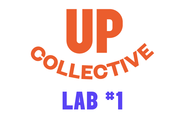 Up Collective – LAB #1!